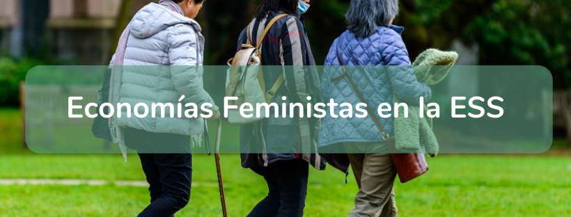Economías Feministas en la Economía Social y Solidaria
